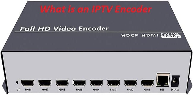 IPTV Encoders: The Secret to Seamless Streaming